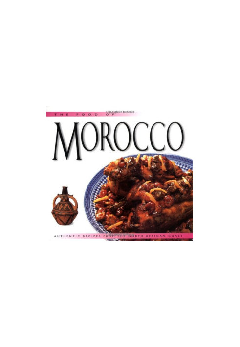The food of Morocco : authentic recipes from the North African coast