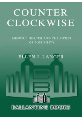 Counter clockwise : mindful health and the power of possibility