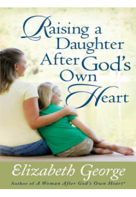 Raising a Daughter After God's Own Heart