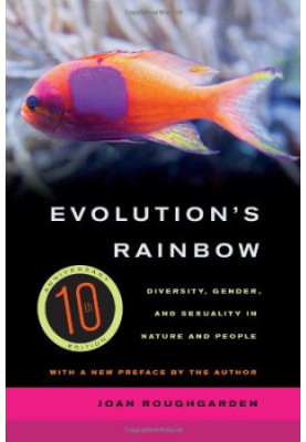 Evolution's rainbow : diversity, gender, and sexuality in nature and people