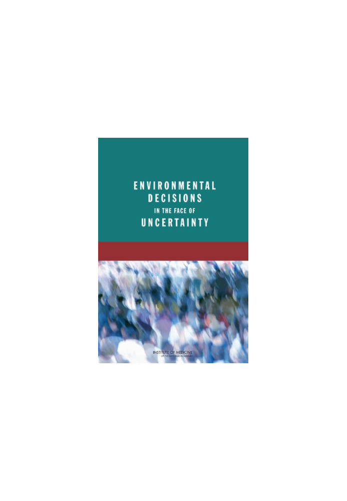 Environmental Decisions in the Face of Uncertainty