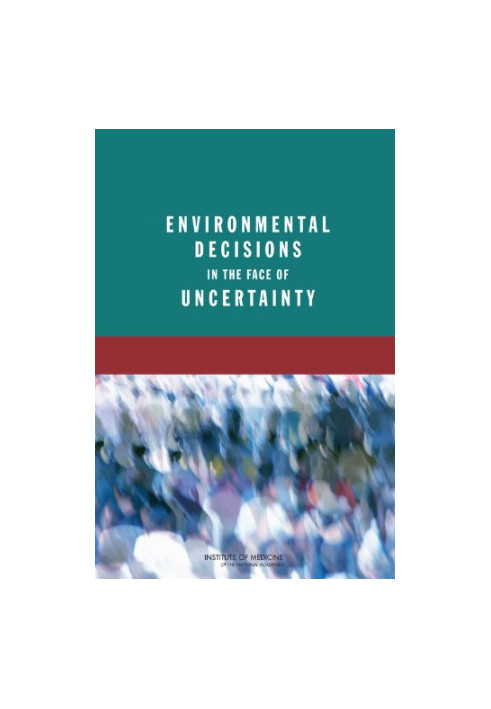 Environmental Decisions in the Face of Uncertainty