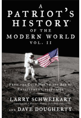 A patriot's history of the modern world: from the Cold War to the Age of Entitlement: 1945-2012. Vol. II