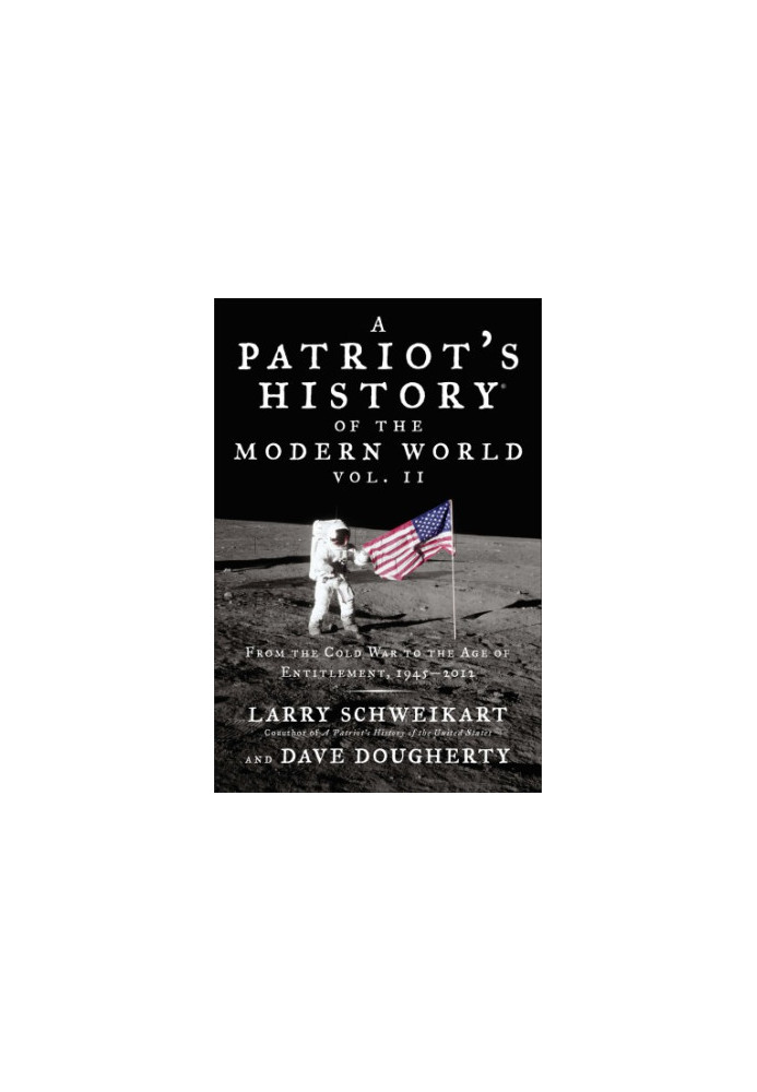 A patriot's history of the modern world: from the Cold War to the Age of Entitlement: 1945-2012. Vol. II