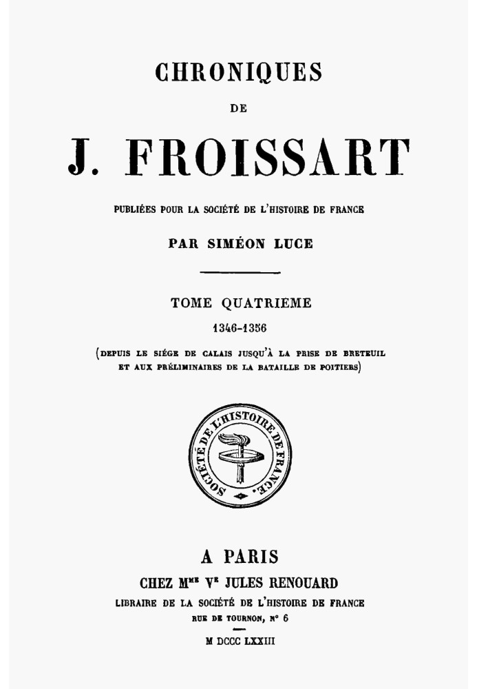 Chronicles of J. Froissart, volume 04/13: $b 1346-1356 (From the siege of Calais until the capture of Breteuil and the prelimina