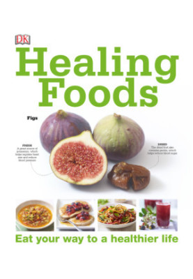 Healing Foods: Eat Your Way to a Healthier Life
