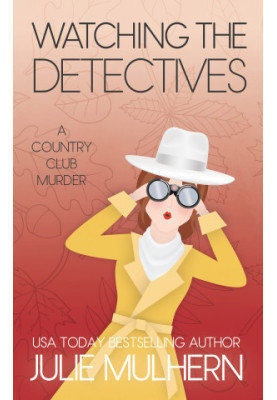 Watching the Detectives (The Country Club Murders 5)
