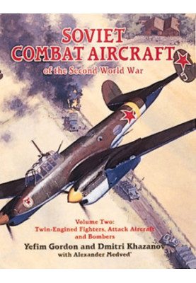 Soviet Combat Aircraft of the Second World War: Twin-Engined..