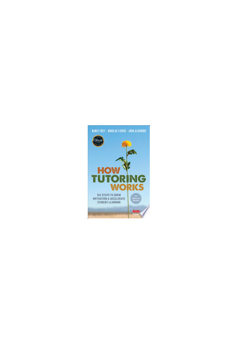 How Tutoring Works : Six Steps to Grow Motivation and Accelerate Student Learning