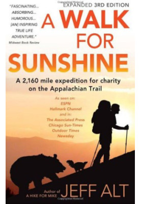 A Walk for Sunshine: A 2,160 Mile Expedition for Charity on the Appalachian Trail, 3rd Edition