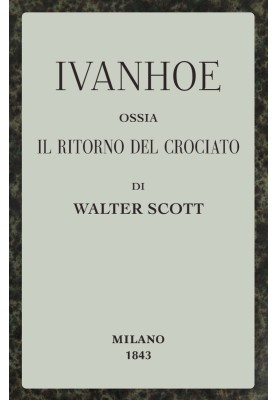 Ivanhoe; i.e., The Return of the Crusader