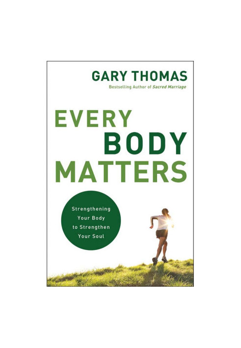 Every Body Matters: Strengthening Your Body to Strengthen Your Soul