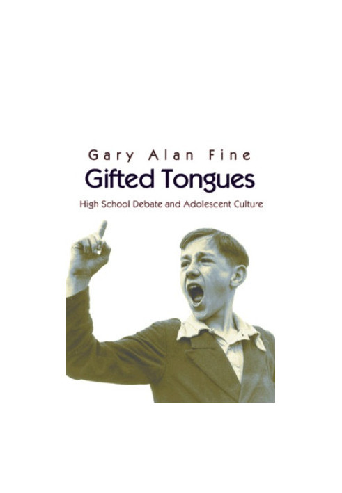 Gifted Tongues: High School Debate and Adolescent Culture