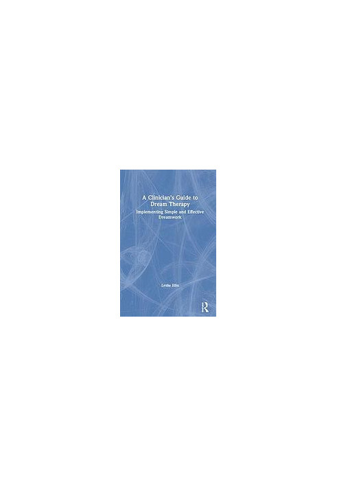 A clinician’s guide to dream therapy : implementing simple and effective dreamwork