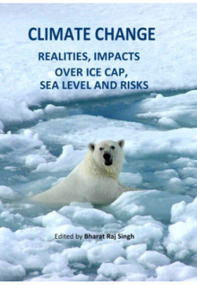 Climate Change - Realities, Impacts Over Ice Cap, Sea Level and Risks