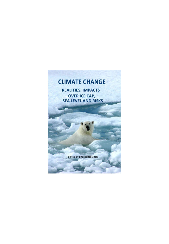 Climate Change - Realities, Impacts Over Ice Cap, Sea Level and Risks