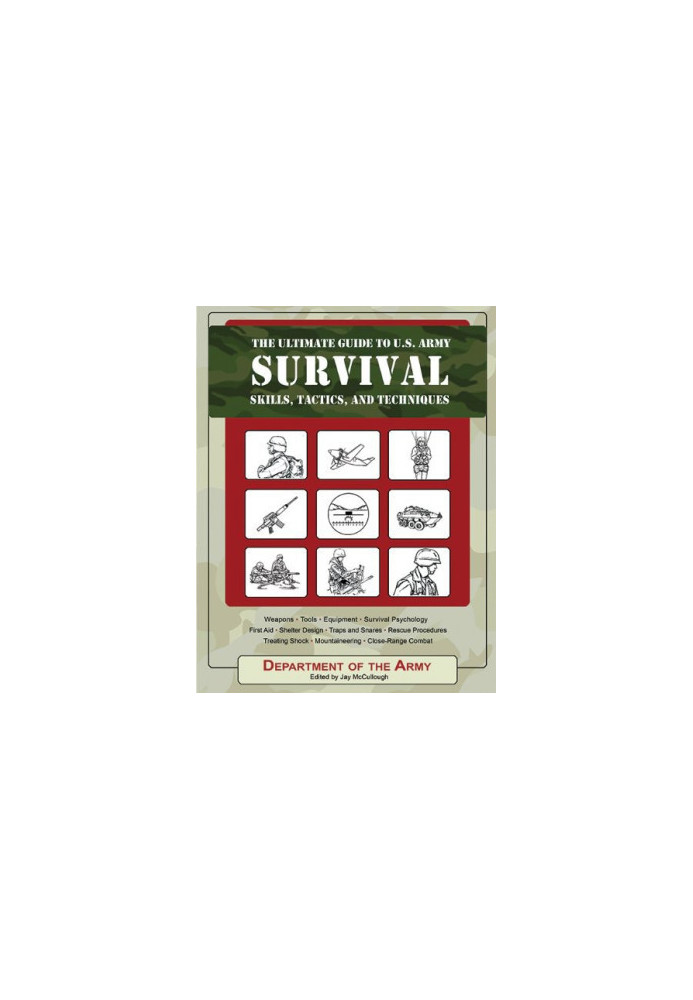 The Ultimate Guide to U.S. Army Survival Skills, Tactics, and Techniques