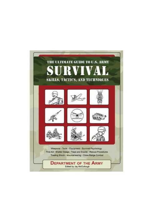 The Ultimate Guide to U.S. Army Survival Skills, Tactics, and Techniques