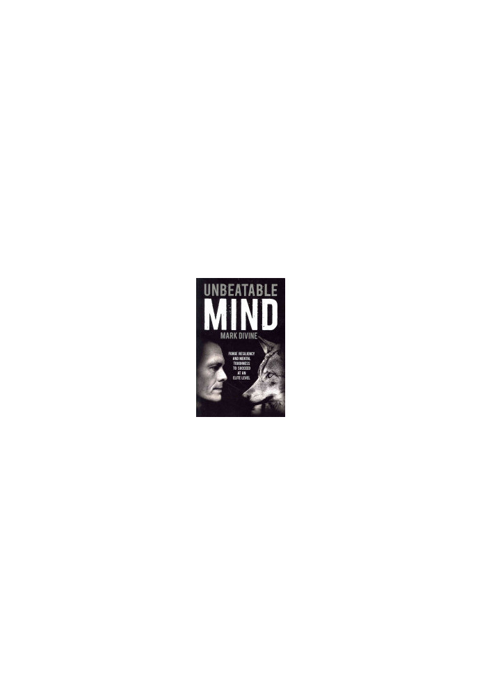 Unbeatable Mind: Forge Resiliency and Mental Toughness to Succeed at an Elite Level