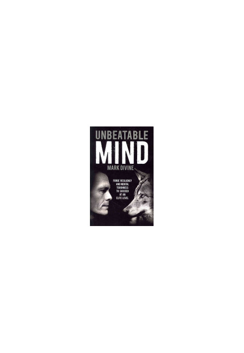 Unbeatable Mind: Forge Resiliency and Mental Toughness to Succeed at an Elite Level