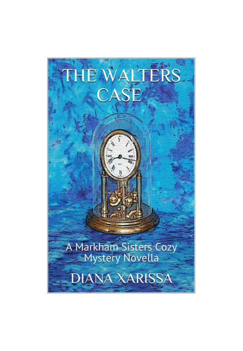 The Walters Case - Markham Sisters Cozy Mystery 23