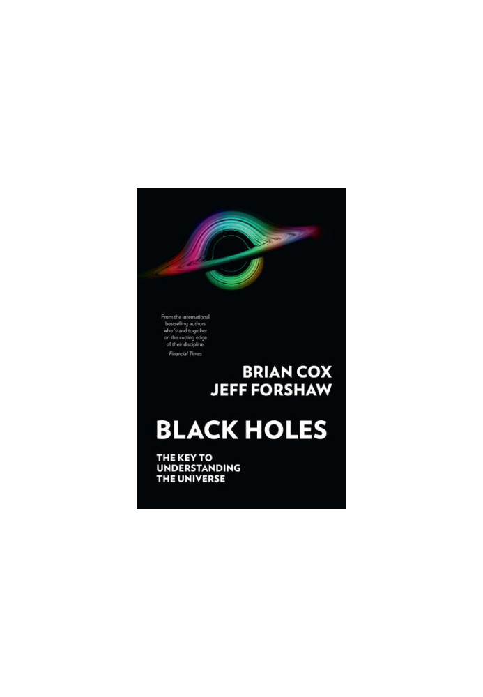 Black Holes: The Key to Understanding the Universe