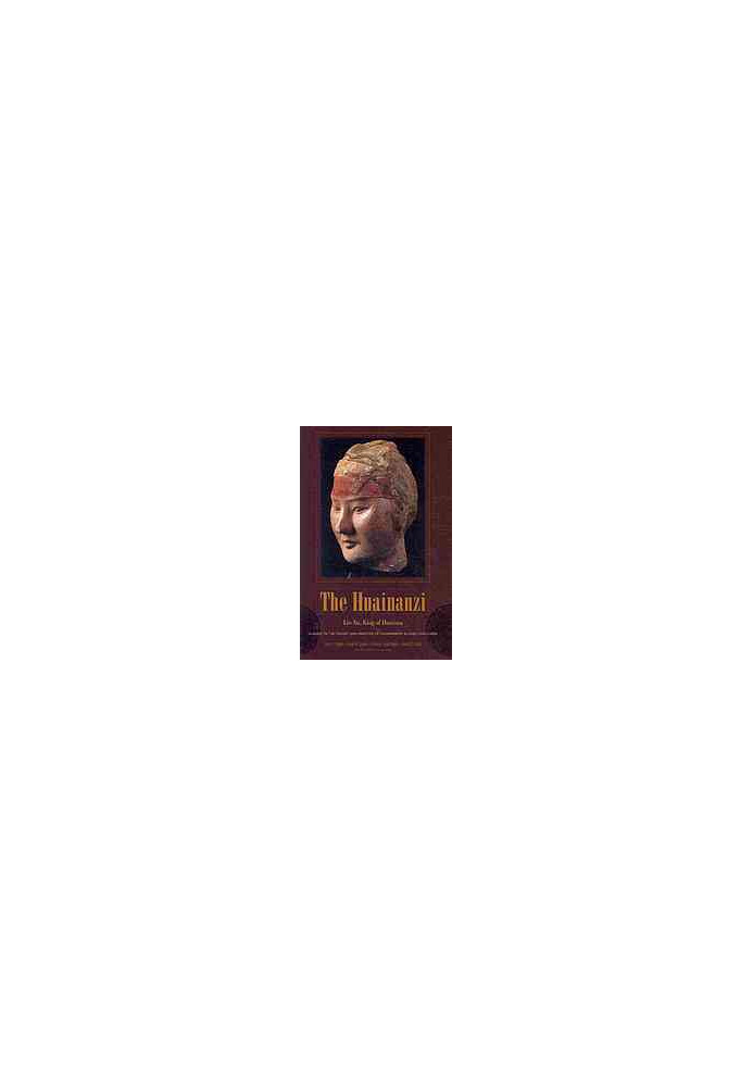 The Huainanzi : a guide to the theory and practice of government in early Han China