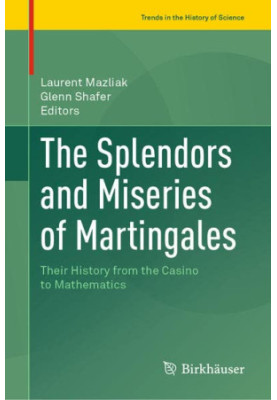 The Splendors and Miseries of Martingales: Their History from the Casino to Mathematics