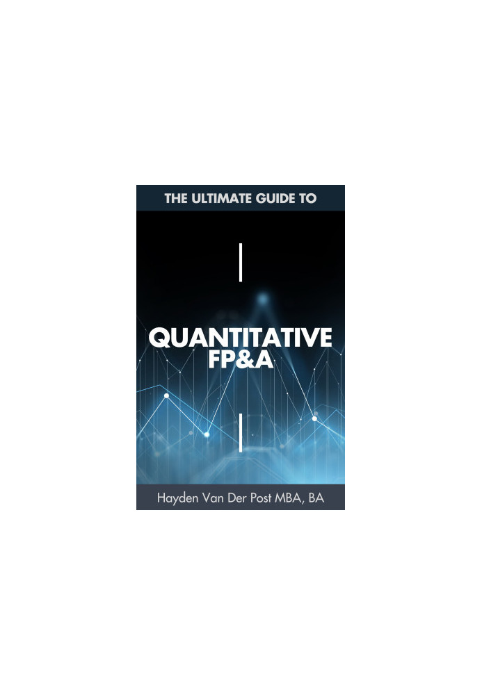 Quantitative FP&A: The Ultimate Guide to Financial Planning & Analysis with Python