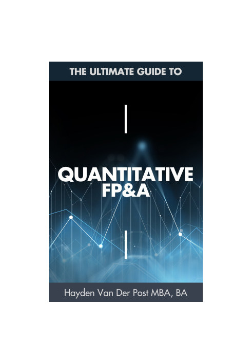 Quantitative FP&A: The Ultimate Guide to Financial Planning & Analysis with Python
