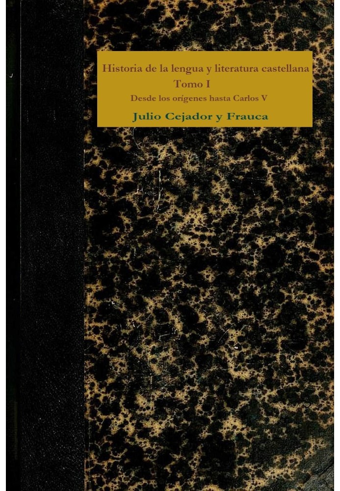 History of the Castilian language and literature, Volume 1: $b From the origins to Charles V