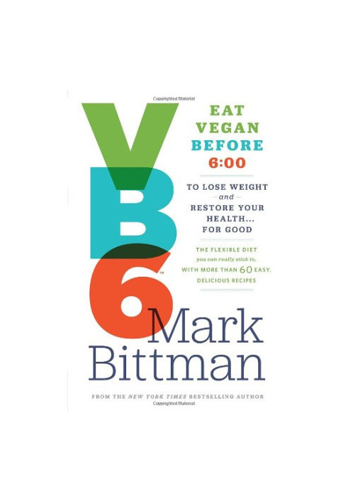 VB6: Eat Vegan Before 6:00 to Lose Weight and Restore Your Health . . . for Good