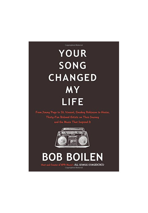 Your Song Changed My Life: From Jimmy Page to St. Vincent, Smokey Robinson to Hozier, Thirty-Five Beloved Artists on Their Jo
