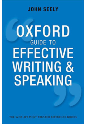 The Oxford Guide to Effective Writing and Speaking: How to communicate clearly