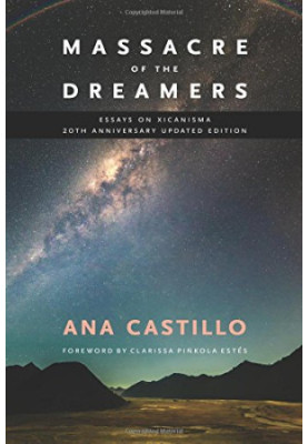 Massacre of the Dreamers: Essays on Xicanisma. 20th Anniversary Updated Edition