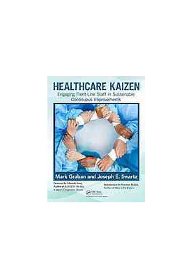 Healthcare kaizen : engaging front-line staff in sustainable continuous improvements