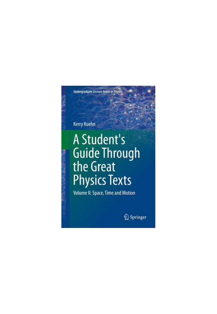 A Student's Guide Through the Great Physics Texts: Volume II: Space, Time and Motion