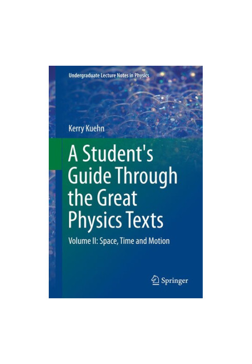A Student's Guide Through the Great Physics Texts: Volume II: Space, Time and Motion