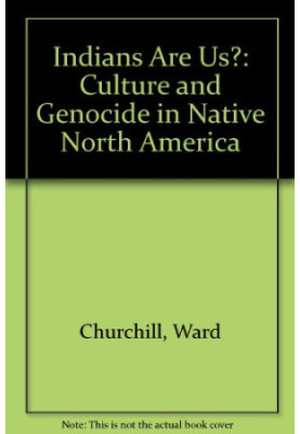 Indians Are Us?: Culture and Genocide in Native North America