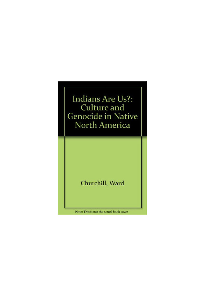 Indians Are Us?: Culture and Genocide in Native North America