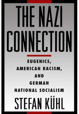 The nazi connection: eugenics, american racism, and german National Socialism