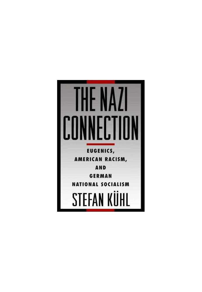 The nazi connection: eugenics, american racism, and german National Socialism