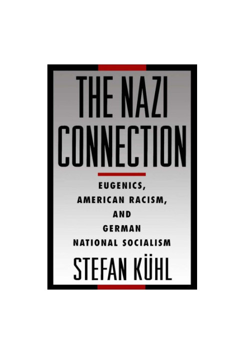 The nazi connection: eugenics, american racism, and german National Socialism