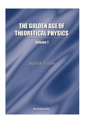 The Golden Age of Theoretical Physics, volume 1