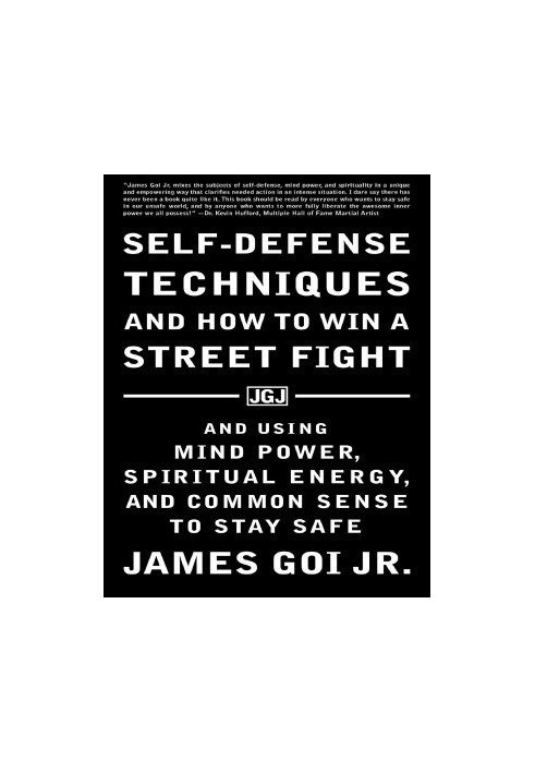 Self-Defense Techniques and How to Win a Street Fight: And Using Mind Power, Spiritual Energy, and Common Sense to Stay Safe