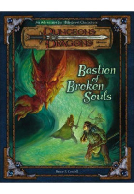Bastion of Broken Souls (Dungeons & Dragons d20 3.0 Fantasy Roleplaying Adventure, 18th Level)