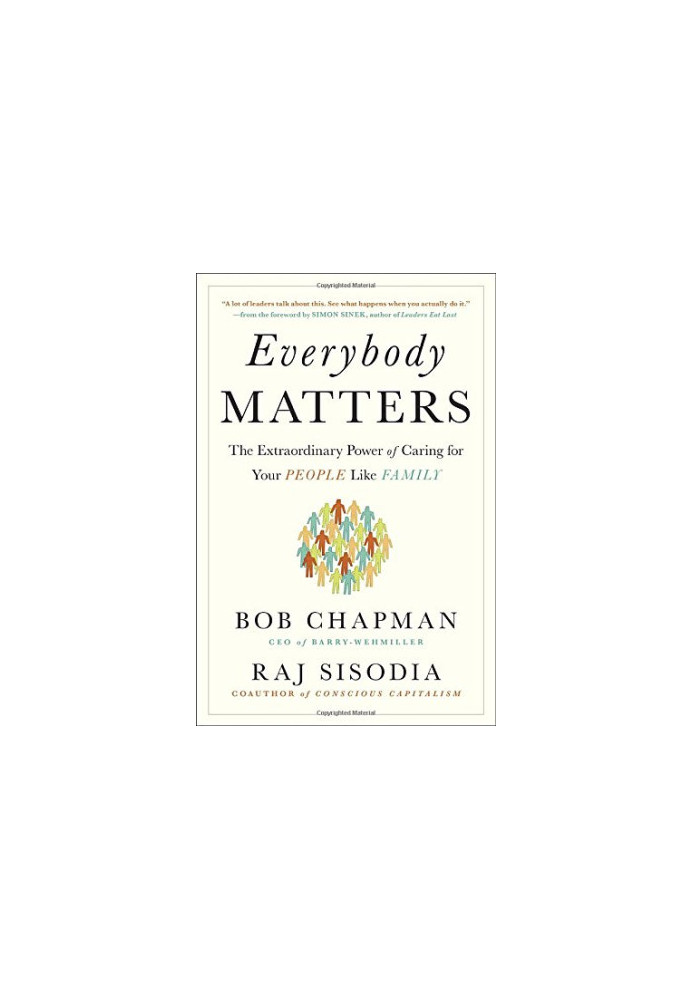 Everybody matters : the extraordinary power of caring for your people like family