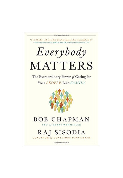 Everybody matters : the extraordinary power of caring for your people like family