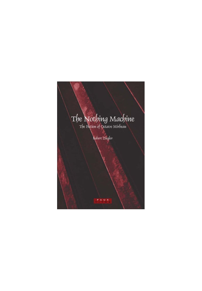 The nothing machine : the fiction of Octave Mirbeau