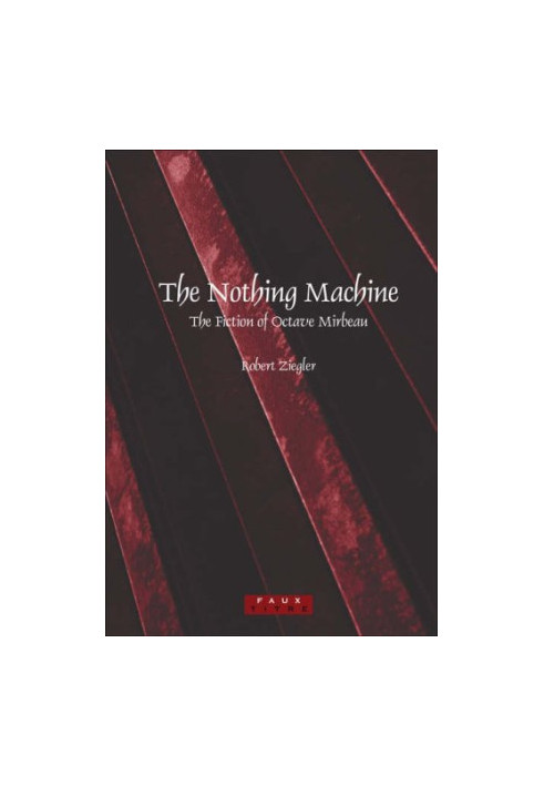 The nothing machine : the fiction of Octave Mirbeau